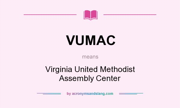 What does VUMAC mean? It stands for Virginia United Methodist Assembly Center
