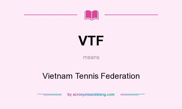 What does VTF mean? It stands for Vietnam Tennis Federation
