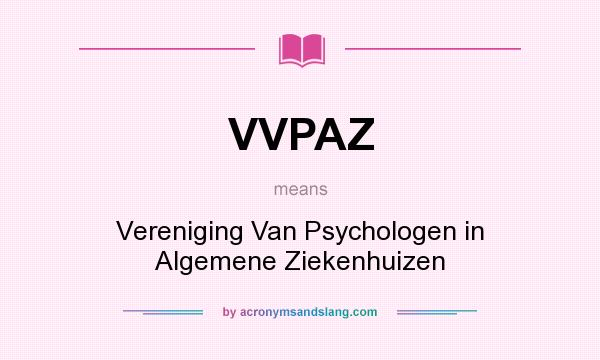 What does VVPAZ mean? It stands for Vereniging Van Psychologen in Algemene Ziekenhuizen