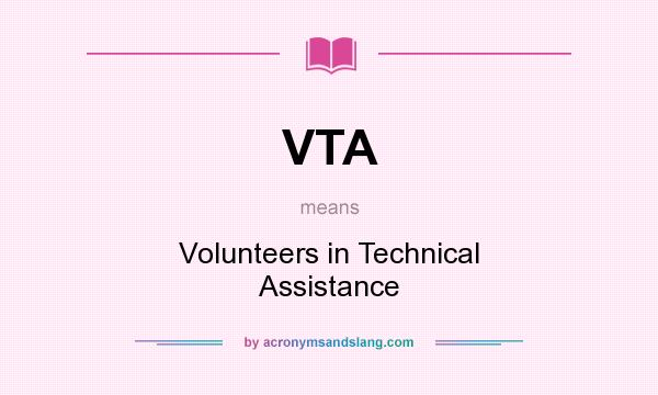 What does VTA mean? It stands for Volunteers in Technical Assistance