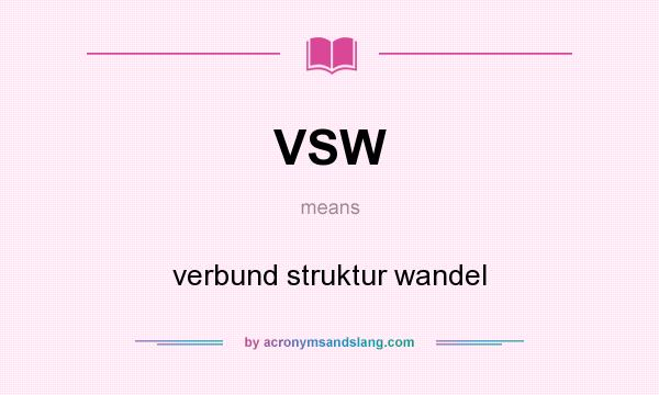 What does VSW mean? It stands for verbund struktur wandel