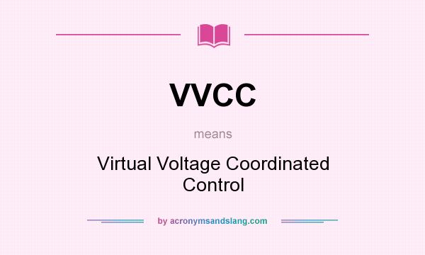 What does VVCC mean? It stands for Virtual Voltage Coordinated Control