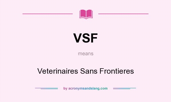 What does VSF mean? It stands for Veterinaires Sans Frontieres