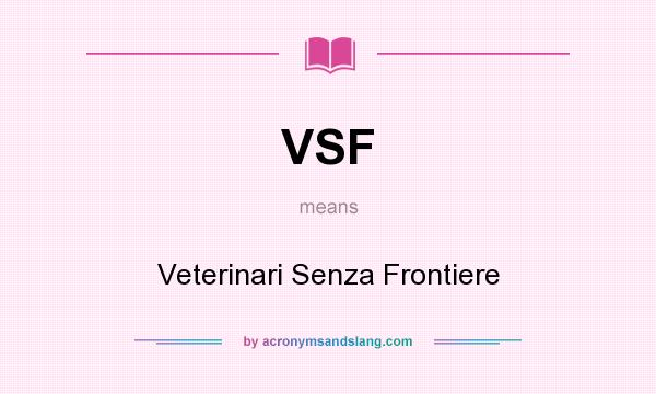 What does VSF mean? It stands for Veterinari Senza Frontiere