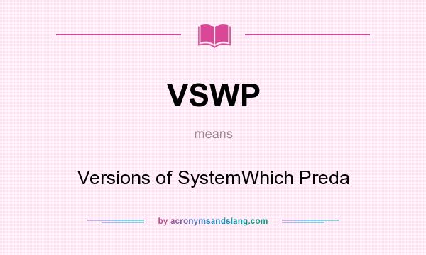What does VSWP mean? It stands for Versions of SystemWhich Preda