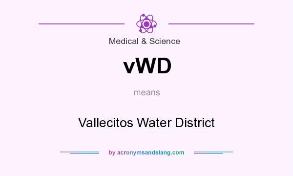 What does vWD mean? It stands for Vallecitos Water District