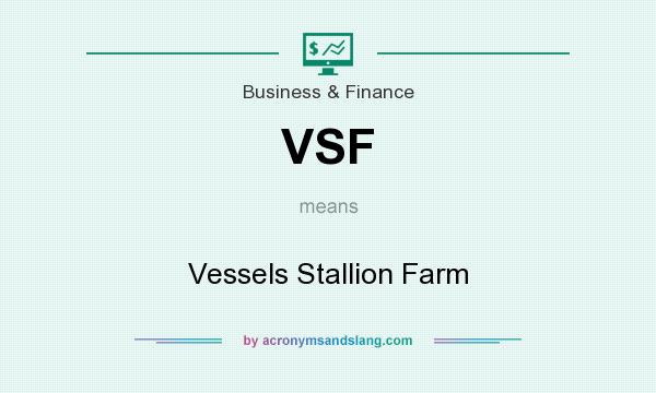 What does VSF mean? It stands for Vessels Stallion Farm