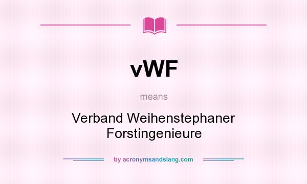 What does vWF mean? It stands for Verband Weihenstephaner Forstingenieure