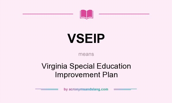 What does VSEIP mean? It stands for Virginia Special Education Improvement Plan