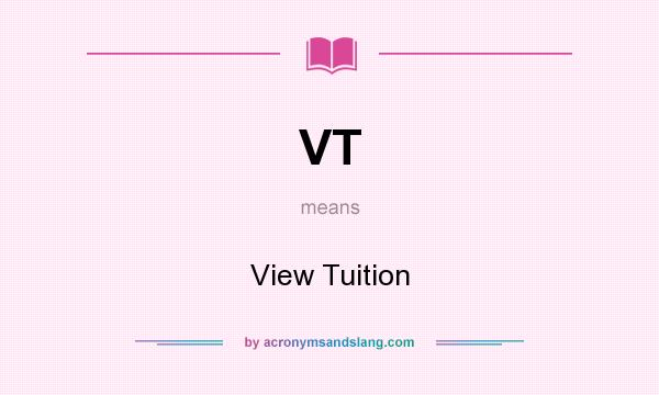 What does VT mean? It stands for View Tuition