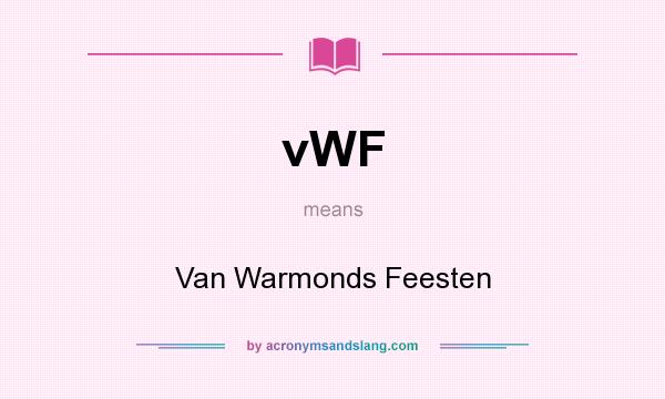 What does vWF mean? It stands for Van Warmonds Feesten