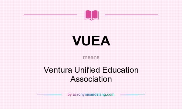 What does VUEA mean? It stands for Ventura Unified Education Association