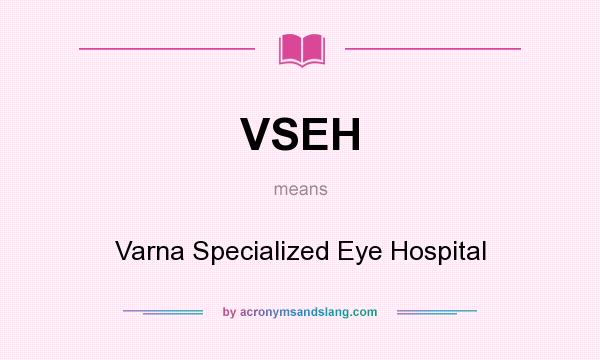 What does VSEH mean? It stands for Varna Specialized Eye Hospital