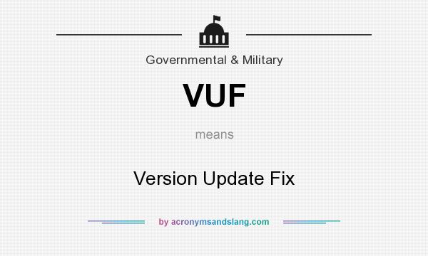 What does VUF mean? It stands for Version Update Fix