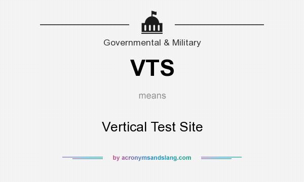 What does VTS mean? It stands for Vertical Test Site