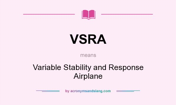 What does VSRA mean? It stands for Variable Stability and Response Airplane
