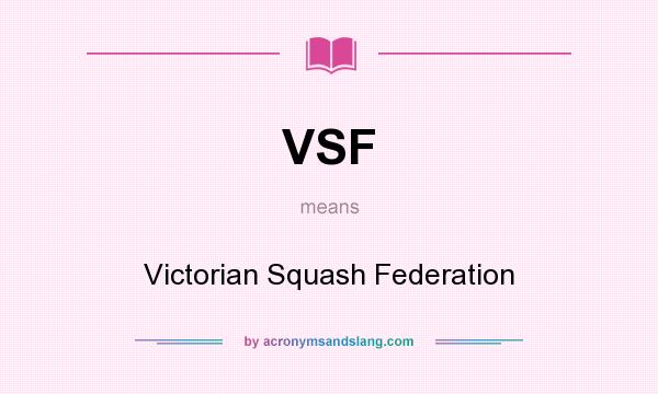 What does VSF mean? It stands for Victorian Squash Federation