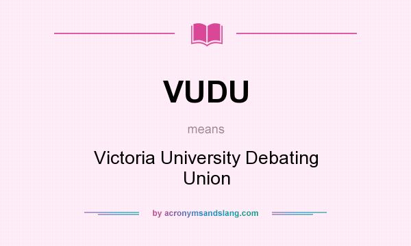 What does VUDU mean? It stands for Victoria University Debating Union