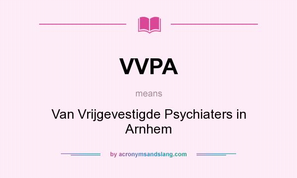What does VVPA mean? It stands for Van Vrijgevestigde Psychiaters in Arnhem