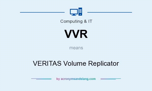 What does VVR mean? It stands for VERITAS Volume Replicator