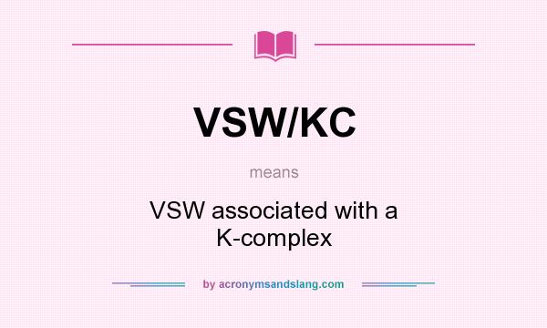 What does VSW/KC mean? It stands for VSW associated with a K-complex