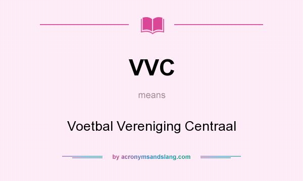 What does VVC mean? It stands for Voetbal Vereniging Centraal