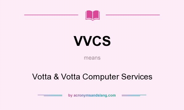What does VVCS mean? It stands for Votta & Votta Computer Services