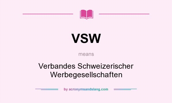 What does VSW mean? It stands for Verbandes Schweizerischer Werbegesellschaften