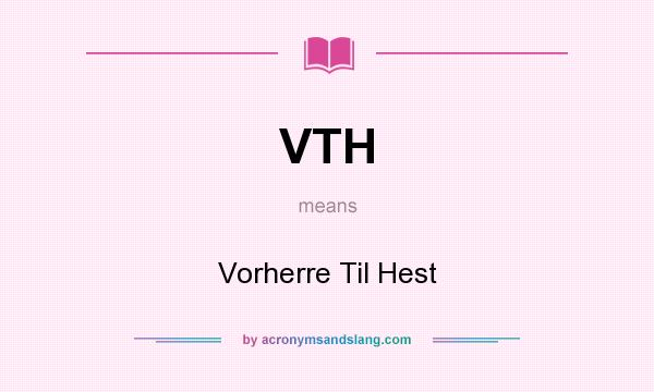 What does VTH mean? It stands for Vorherre Til Hest