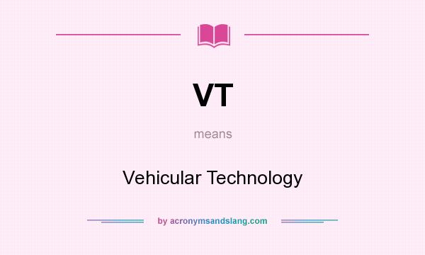 What does VT mean? It stands for Vehicular Technology