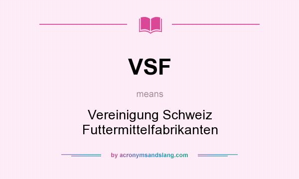 What does VSF mean? It stands for Vereinigung Schweiz Futtermittelfabrikanten
