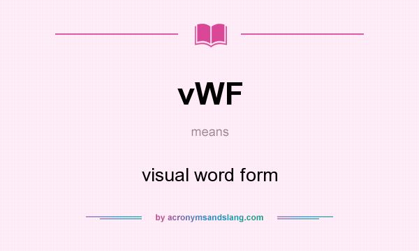 What does vWF mean? It stands for visual word form