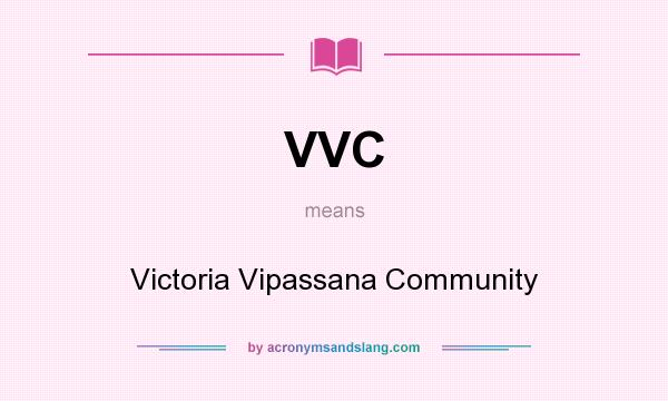 What does VVC mean? It stands for Victoria Vipassana Community