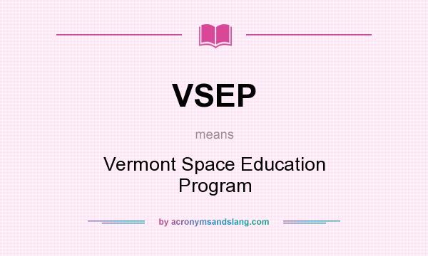 What does VSEP mean? It stands for Vermont Space Education Program