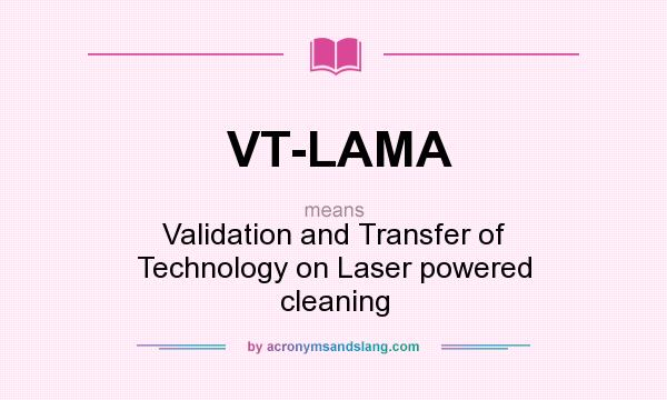 What does VT-LAMA mean? It stands for Validation and Transfer of Technology on Laser powered cleaning