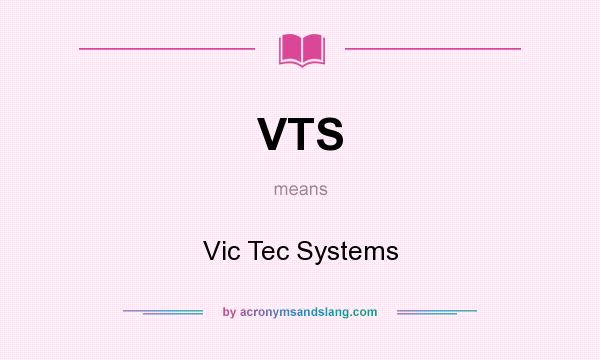 What does VTS mean? It stands for Vic Tec Systems