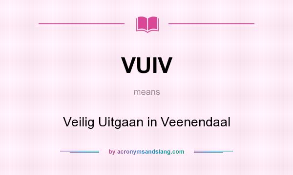 What does VUIV mean? It stands for Veilig Uitgaan in Veenendaal