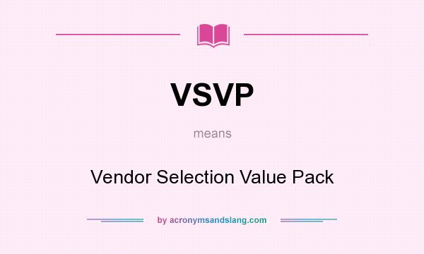 What does VSVP mean? It stands for Vendor Selection Value Pack