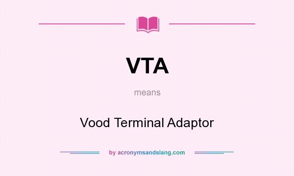 What does VTA mean? It stands for Vood Terminal Adaptor