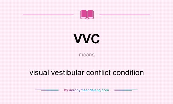 What does VVC mean? It stands for visual vestibular conflict condition