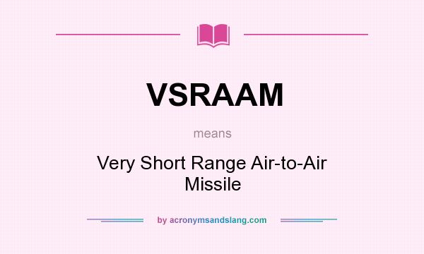 What does VSRAAM mean? It stands for Very Short Range Air-to-Air Missile