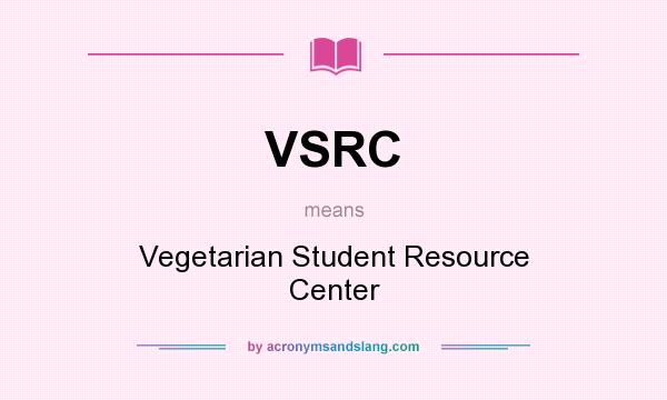 What does VSRC mean? It stands for Vegetarian Student Resource Center