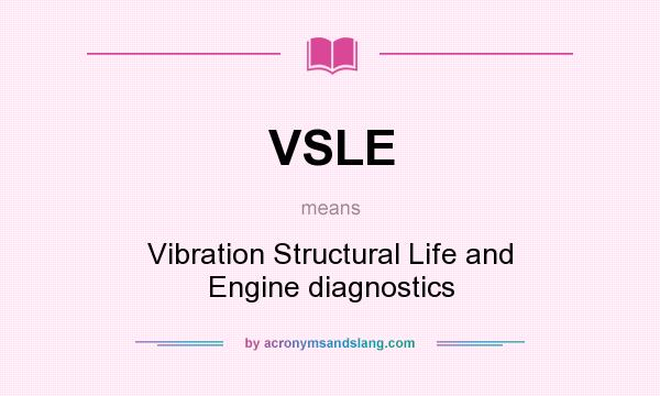 What does VSLE mean? It stands for Vibration Structural Life and Engine diagnostics