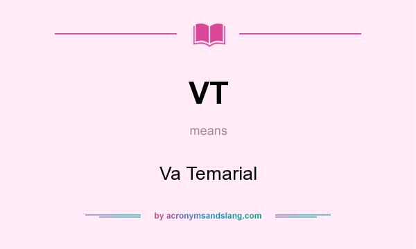 What does VT mean? It stands for Va Temarial