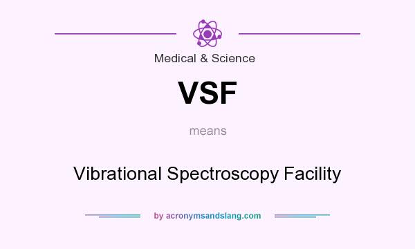 What does VSF mean? It stands for Vibrational Spectroscopy Facility