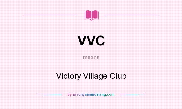 What does VVC mean? It stands for Victory Village Club