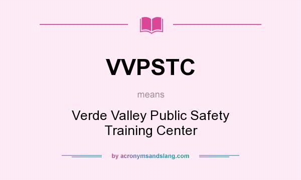 What does VVPSTC mean? It stands for Verde Valley Public Safety Training Center