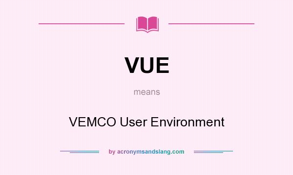 What does VUE mean? It stands for VEMCO User Environment