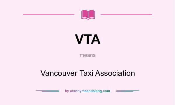 What does VTA mean? It stands for Vancouver Taxi Association