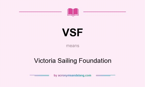 What does VSF mean? It stands for Victoria Sailing Foundation